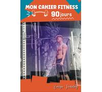 MON CAHIER FITNESS 90 JOURS: Cahier de suivi de régime journalier et perte de poids - journal alimentaire calorique et sportif - Agenda alimentaire et ... à compléter pendant 90 jours - 100 pages