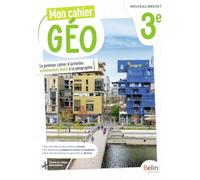 Mon cahier Géo 3e: Cahier élève