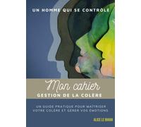 Mon Cahier Gestion de la Colère: Un homme qui se contrôle