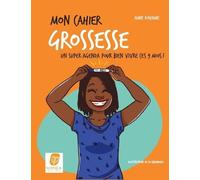 Mon cahier grossesse - Un super agenda pour bien vivre ces 9 mois !