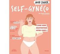 Mon cahier Gynéco Paola Craveiro (Auteur), Alice Wietzel (Illustration), Céleste Wallaert (Illustration)