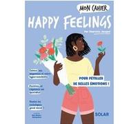 Mon cahier Happy feelings Charlotte Jacquet (Auteur), Alice Wietzel (Illustration), Audrey Bussi (Illustration)