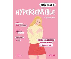 Mon cahier Hypersensible NED: Confiance en soi, gérer ses émotions¿