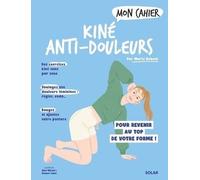 Mon cahier Kiné anti-douleur