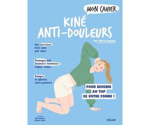 Mon cahier Kiné anti-douleur - Marie Reboul - Solar - broché - Guide