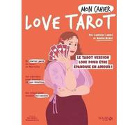 Mon Cahier Love Tarot - Le Tarot Version Love Pour Être Épanouie En Amour !