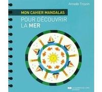 Mon Cahier Mandalas Pour Decouvrir La Mer