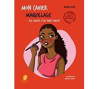 Mon Cahier Maquillage - Spécial peaux noires et métissées - Le secrets d'un teint parfait