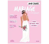 Mon Cahier Mariage - Des Préparatifs Pour Un Beau Jours De Rêve !