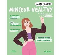 Marie-Laure André – Mon cahier Minceur healthy – Perdez du poids et restez mince – Broché