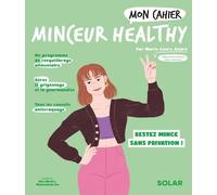 Mon cahier Minceur healthy Marie-Laure André (Auteur), Alice Wietzel (Illustration), Mademoiselle Eve (Illustration)