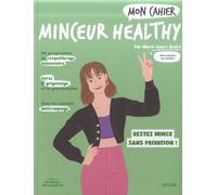 Mon Cahier Minceur Healthy - Perdez Du Poids Et Restez Mince Sans Privation !