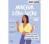 Marie-Laure André – Mon Cahier Minceur zéro sucre – Illustrations Alice Wietzel & Axuride
