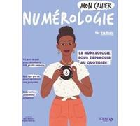 Mon cahier Numérologie Eva Bobin (Auteur), Alice Wietzel (Illustration), Mademoiselle Eve (Illustration)