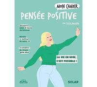Neuville Cécile – Mon cahier Pensée positive – La vie en rose, c'est possible !