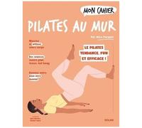Alice Parquet – Mon cahier Pilates au mur – Le Pilate Tendance, Fun Et Efficace ! – Broché