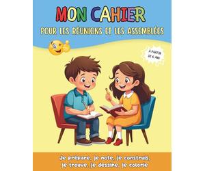 Mon Cahier pour les réunions. A partir de 6 ans. Je note, je crée, je trouve, je dessine.: Carnet d'activités pour les enfants Témoins de Jéhovah. Format 19 x 23,5 cm