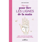 Mon cahier pour lire les lignes de la main Initiez-vous à l’art de la chirologie et découvrez ce que vos mains révèlent - Anne-Rose Denet - Mosaïque Santé - broché - Guide