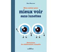 Mon Cahier Pour Mieux Voir Sans Lunettes - Exercices De Rééducation Visuelle