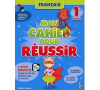 Mon cahier pour réussir - Français - 1re année