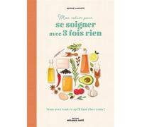 Mon cahier pour se soigner avec 3 fois rien Vous avez tout ce qu’il faut chez vous ! - Sophie Lacoste - Mosaïque Santé - broché - Guide