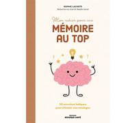 Mon cahier pour une mémoire au top ! 50 exercices ludiques pour stimuler vos méninges - Sophie Lacoste - Mosaïque Santé - broché - Guide