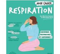 Maricha Dumont, Emeraude Zorer – Mon cahier Respiration – Respirez, Déstressez, Rayonnez ! – Broché