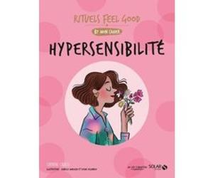 Mon cahier rituels feel good Hypersensibilité Ludivine Casilli (Auteur), Isabelle Maroger (Illustration), Sophie Delannoy (Illustration)