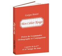 Mon Cahier Rouge : Précis de grammaire, orthographe et conjugaison 6ème Cycle 3 A partir de la 6ème et à l'usage de tous - Évelyne Benisti - Revue De L'ecole - broché - Scolaire / Universitaire