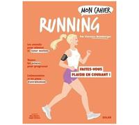 Mon Cahier Running - Faites-Vous Plaisir En Courant !