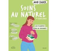 Mon cahier soin au naturel Virginie Peytavi (Auteur), Alice Wietzel (Illustration), Audrey Bussi (Illustration)