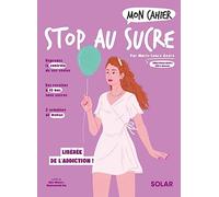 Mon cahier Stop au sucre – À vous la détox facile et les kilos en moins ! – NED