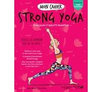 Mon cahier Strong yoga Elodie Sillaro (Auteur), CHARLOTTE FROMENTEAU (Auteur), Isabelle Maroger (Illustration)
