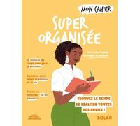 Mon cahier Super organisée - Anne-Sophie Levesque-Brianceau - Solar - broché - Guide