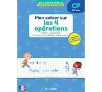 Mon cahier sur les 4 opérations - Maths CP - 6-7 ans - Cahiers Bordas