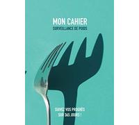 MON CAHIER SURVEILLANCE DE POIDS: 365 JOURS POUR SURVEILLER SA PERTE DE POIDS