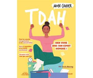 Mon cahier TDAH - Bien vivre avec son esprit dispersé ! - Cécile Marnay - Solar - broché - Guide