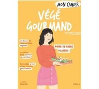 Emilie Vagner – Mon cahier Végé gourmand – Broché