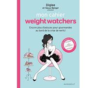 Mon cahier WeightWatchers: Pour toutes les gourmandes au bord de la crise de nerfs