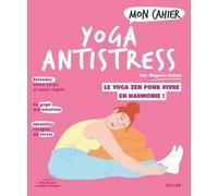 Mayana Duhau – Mon cahier yoga anti-stress – Le yoga zen pour vivre en harmonie – Broché