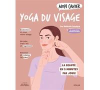Nathalie Dendura – Mon cahier Yoga du visage – Guide – Broché