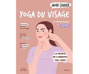 Mon cahier Yoga du visage - Nathalie Dendura - Solar - broché - Guide