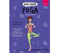 Géraldine Lethenet – Mon cahier Yoga – Illustré par Isabelle Maroger & Sophie Ruffieux