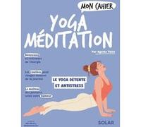 Mon cahier Yoga méditation Agathe Thine (Auteur), Alice Wietzel (Illustration), Mademoiselle Eve (Illustration)