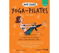 Mon cahier Yoga-pilates Emilie Cailleau (Auteur), Isabelle Maroger (Illustration), Audrey Bussi (Illustration)