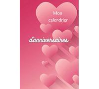 Mon calendrier d'anniversaires- Agenda des dates à retenir: L'agenda perpétuel idéal pour noter tous vos anniversaires et vos dates importantes à ... (15,24 cm x 22,86 cm). Intérieur 100 pages.