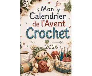 Mon Calendrier de l’Avent Crochet: 24 jours de découvertes, mini-énigmes et humour autour du crochet - le cadeau de Noël idéal pour les passionnées de crochet