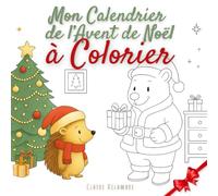 Mon Calendrier de l’Avent de Noël à Colorier: 24 Coloriages de Noël pour Enfants - Gros Contours, Activité Calme pour Patienter Jusqu’à Noël (Dès 3 Ans)