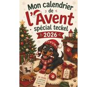 Mon calendrier de l’Avent spécial teckel: 24 jours remplis de conseils, d’idées d’activités et de moments magiques de Noël - le cadeau parfait pour les amoureux des teckels