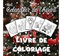 Mon Calendrier de l'Avant - Livre de coloriage: Calendrier de l'Avant Coloriage avec un Compte À Rebours Jusqu'à Noël - Cahier d'Activité 2020 avec ... et les enfants de bas âge - Joyeux Noël